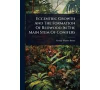 George Plumer B Eccentric Growth And The Formation Of Redwood In The (Tascabile)