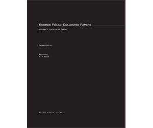 George Pólya: Collected Papers, Volume 2: Location of Zeros