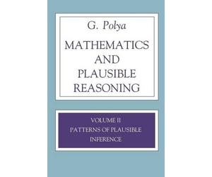 George Polya Mathematics and Plausible Reasoning, Volume 2 (Tascabile)