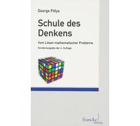 George Pólya Peter Roquette Schule des Denkens: Vom Lösen mathematischer Problem