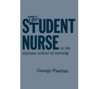 George Psathas The Student Nurse in the Diploma School of Nursing (Tascabile)