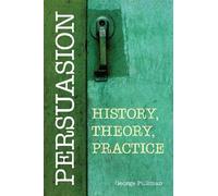 George Pullman Persuasion: History, Theory, Practice (Tascabile)