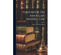 George Purcell Costigan Handbook On American Mining Law (Copertina rigida)