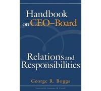 George R. Boggs Handbook on CEO-Board Relations and Responsibilities (Tascabile)