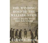 George R. Boyer The Winding Road to the Welfare State (Tascabile)
