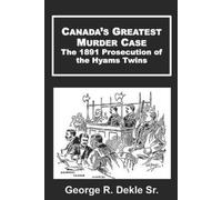 George R Dekle Canada's Greatest Murder Case (Tascabile)