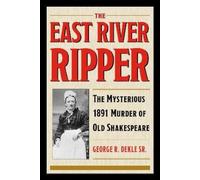 George R. Dekle Sr. The East River Ripper (Tascabile) True Crime History