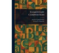 George R (George Rice) Carpenter Dorothy Canfield Elementary Compo (Tascabile)