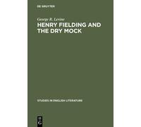 George R. Levine Henry Fielding and the dry mock (Copertina rigida)