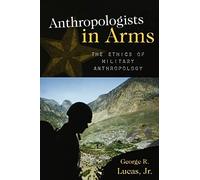 George R. Lucas Anthropologists in Arms (Tascabile)