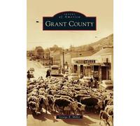 George R. Miller Grant County (Tascabile) Images of America