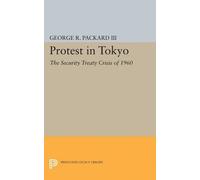 George R. Packard Protest in Tokyo (Tascabile) Princeton Legacy Library