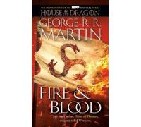 Fire & Blood: 300 Years Before A Game of Thrones
