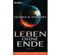 George R. Stewa Leben ohne Ende: Roman - Meisterwerke der Science Fi (Tascabile)