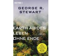 George R. Stewart Earth Abides - Leben ohne Ende: Der Roman zur gro (Tascabile)