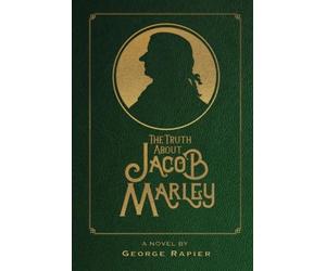 George Rapier The Truth About Jacob Marley (Tascabile)