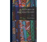 George Rawlinson A History of Ancient Egypt; Volume 1 (Copertina rigida)