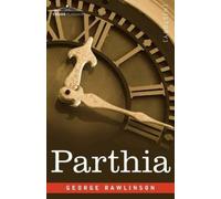 George Rawlinson Parthia (Tascabile)