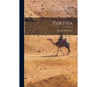 George Rawlinson Parthia (Tascabile)