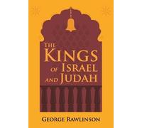 George Rawlinson The Kings of Israel and Judah (Tascabile)