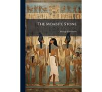 George Rawlinson The Moabite Stone (Tascabile)