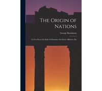 George Rawlinson The Origin of Nations (Tascabile)