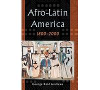 George Reid Andrews Afro-Latin America, 1800-2000 (Copertina rigida)