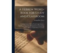 George Rice Hovey A Hebrew Word-Book for Study and Classroom (Tascabile)