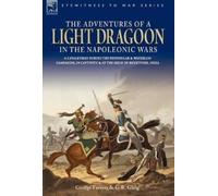 George Robert G The Adventures of a Light Dragoon in the Napo (Copertina rigida)