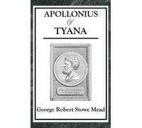 George Robert Stowe Mead Apollonius of Tyana (Copertina rigida)