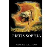 George Robert Stowe Mead Pistis Sophia (Tascabile)