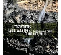 George Rochberg : Caprice Variations. Marillier.
