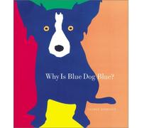 George Rodrigue Bruce Goldstone Why is Blue Dog Blue? (Copertina rigida)