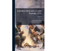 George Rogers Clark Papers, 1771-