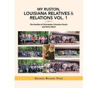 George Rogers Park My Ruston, Louisiana Relatives & Relations Vol. 1 (Tascabile)