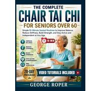 George Roper The Complete Chair Tai Chi for Seniors Over 60 (Tascabile)