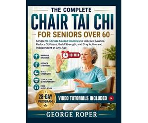 George Roper The Complete Chair Tai Chi for Seniors Over 60 (Tascabile)