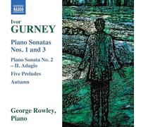 George Rowley - Ivor Gurney: Piano Sonatas Nos. 1-3; Piano Sonata No. 2 - II. Adagio; Five Preludes; Autumn