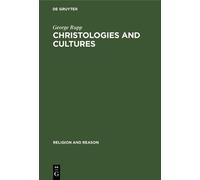 George Rupp Christologies and Cultures (Copertina rigida) Religion and Reason