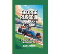 GEORGE RUSSELL BIOGRAPHY FOR KIDS: The Young Speed Star Who Dreams Big