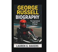 George Russell Biography: The Inspirational Story of a F1 Driver