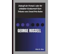 GEORGE RUSSELL: Zukunft der Formel 1 oder ihr schärfster Konkurrent? Kart-Träume vom Grand-Prix-Ruhm