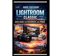 George S Bogle Adobe Photoshop Lightroom Classic User Guide For Begi (Tascabile)