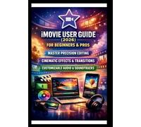 George S Bogle IMOVIE User Guide For Beginners And Pros (Tascabile)