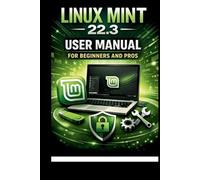 George S Bogle Linux Mint 22.3 User Manual For Beginners and Pros (Tascabile)