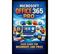 George S Bogle Microsoft Office 365 Pro User Guide For Beginners And (Tascabile)