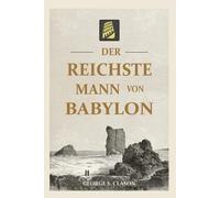 George S Clason Der reichste Mann von Babylon (Tascabile)