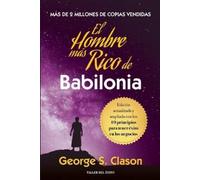 El hombre mas rico de Babilonia: Edición actualizada y ampliada con los 10 principios para tener éxito en los negocios