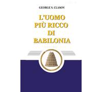 George S. Clason L'uomo piu ricco di Babilonia (Tascabile)