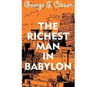 George S. Clason Michael Rowe The Richest Man in Babylon (Copertina rigida)
